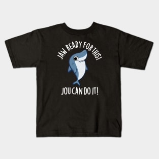 Jaw Ready For This Jou Can Do It Cute Shark Pun Kids T-Shirt